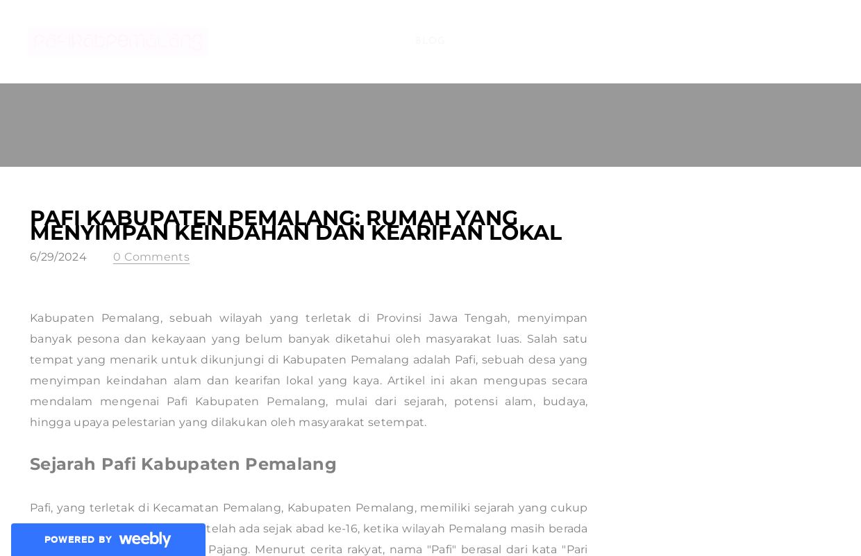 Pafi Kabupaten Pemalang: Rumah yang Menyimpan Keindahan dan Kearifan Lokal - Blog