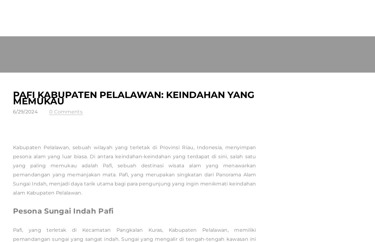 Pafi Kabupaten Pelalawan: Keindahan yang Memukau - Blog