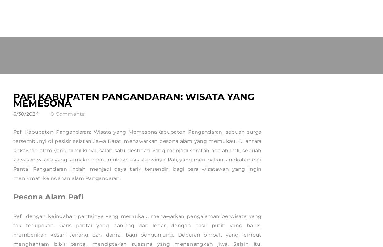 Pafi Kabupaten Pangandaran: Wisata yang Memesona - Blog