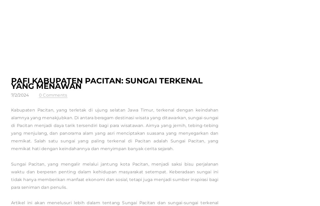 PAFI Kabupaten Pacitan: Sungai Terkenal yang Menawan - Blog