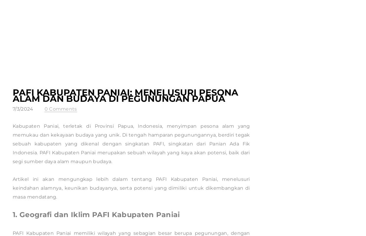 PAFI Kabupaten Paniai: Menelusuri Pesona Alam dan Budaya di Pegunungan Papua - Blog