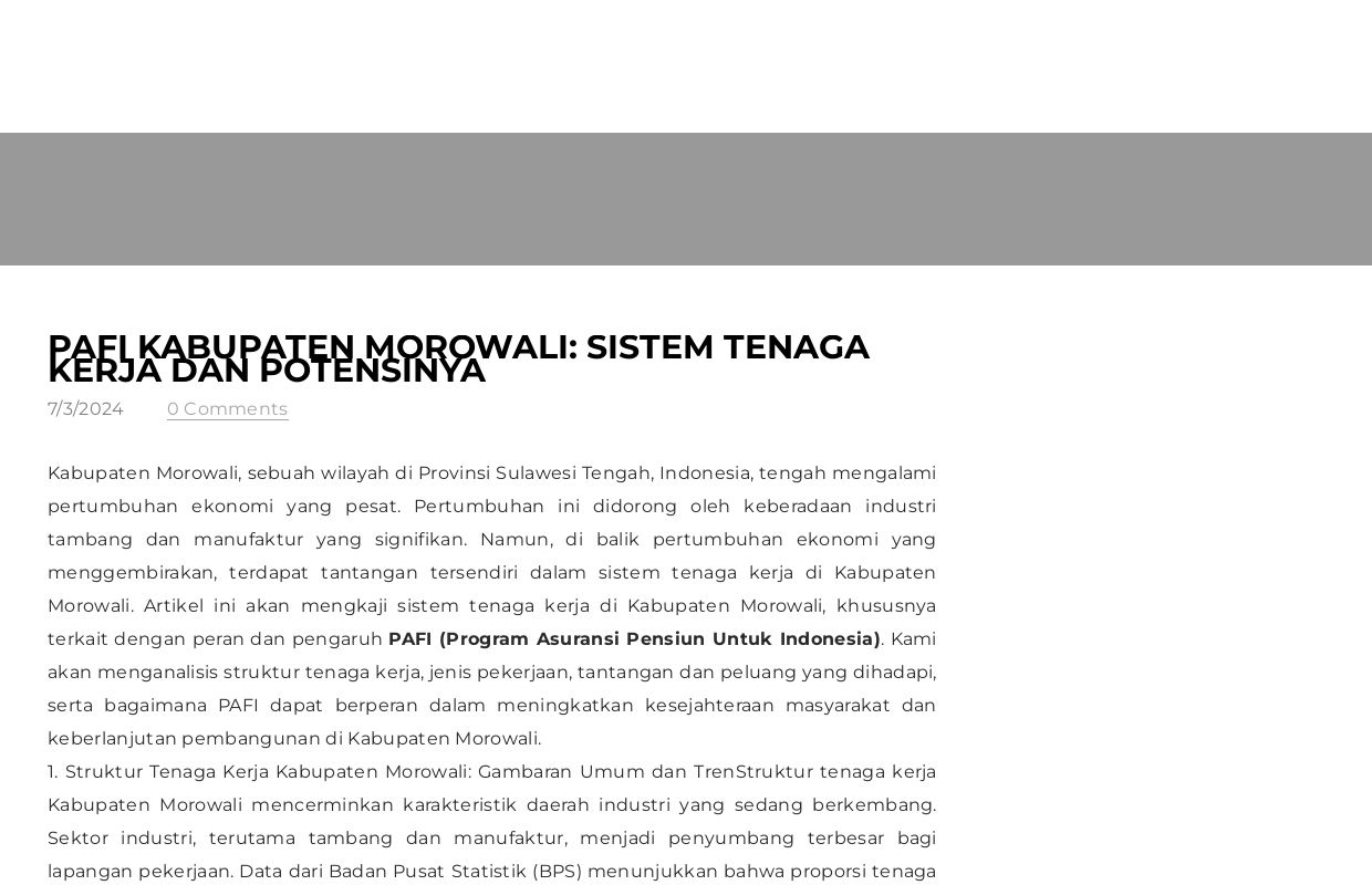 PAFI Kabupaten Morowali: Sistem Tenaga Kerja dan Potensinya - Blog