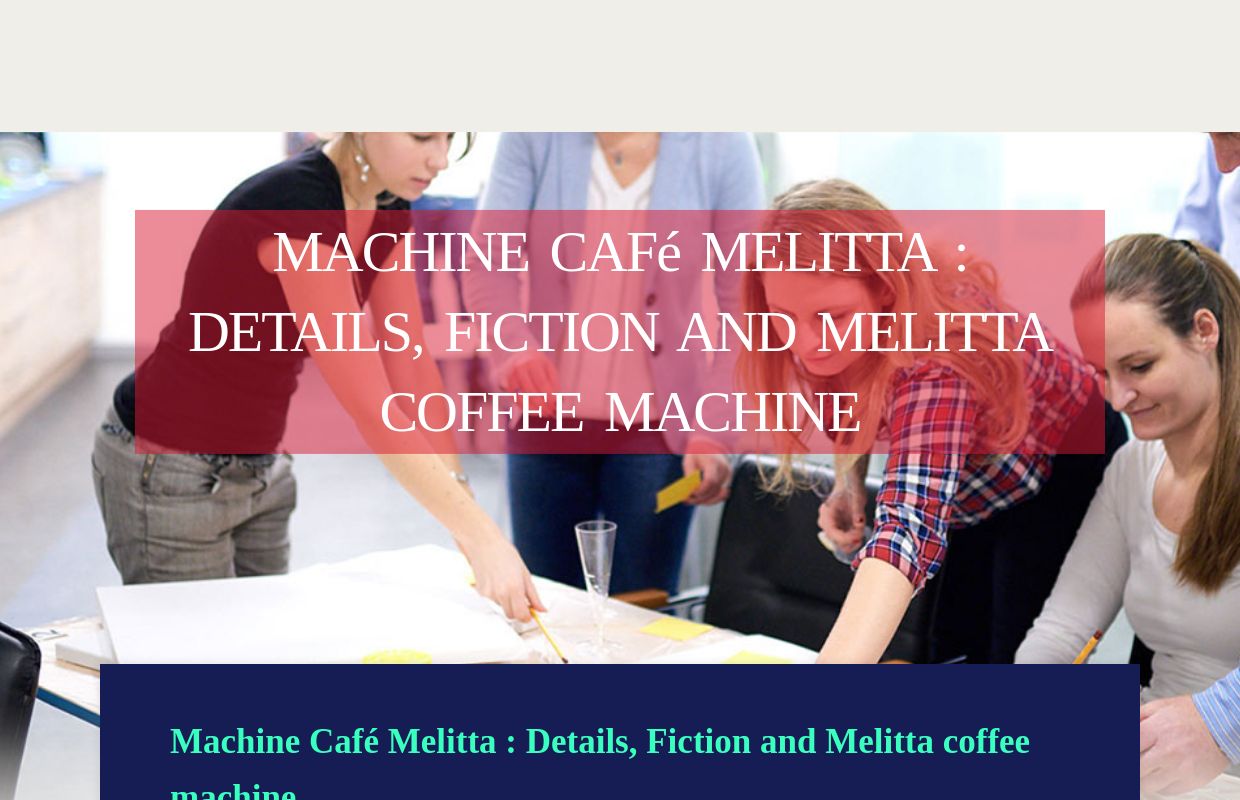Machine Café Melitta : Details, Fiction and Melitta coffee machine - homepage
