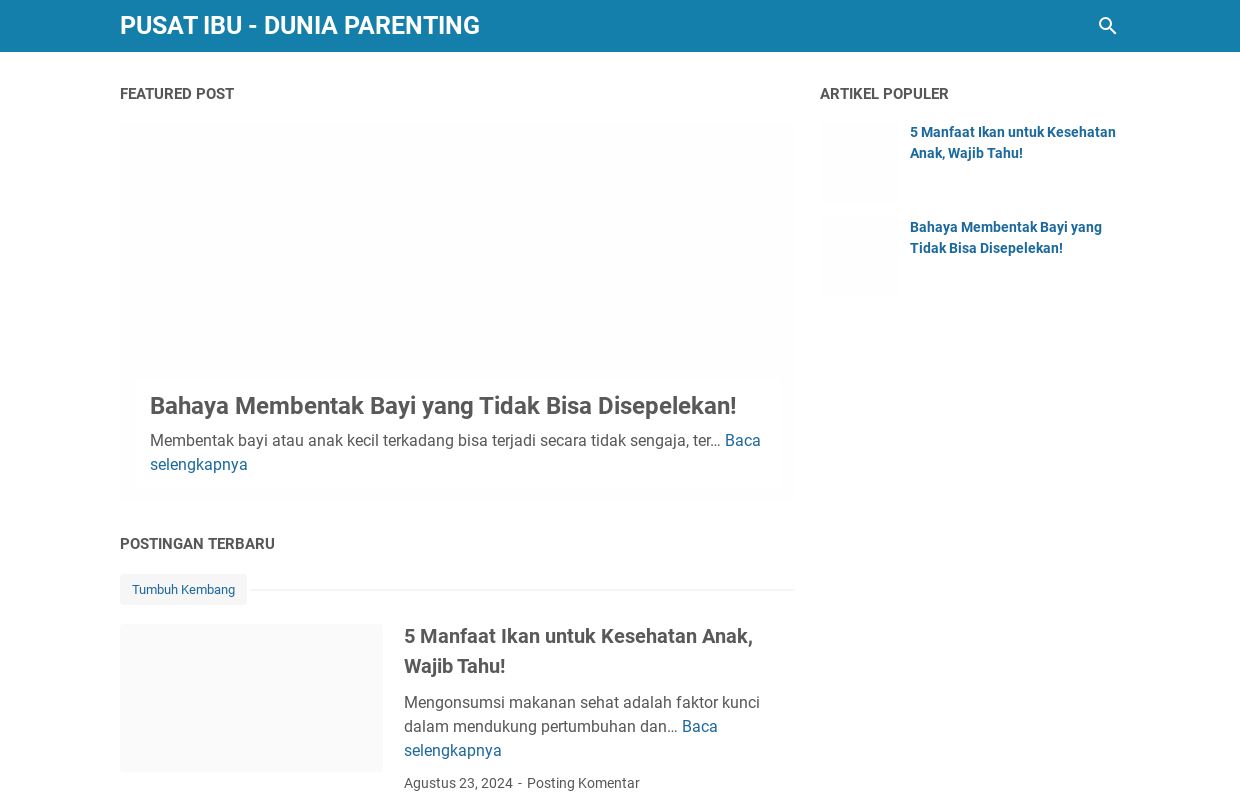 Pusat Ibu - Dunia Parenting