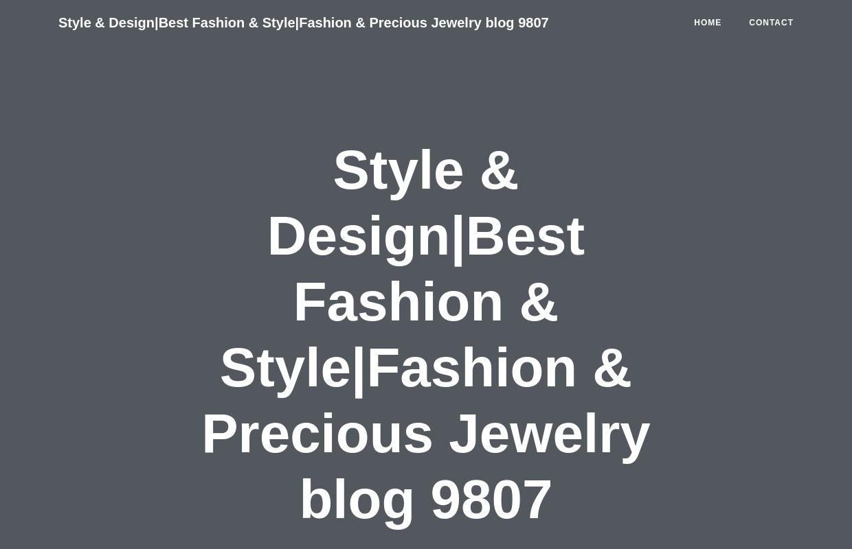 Style & Design|Best Fashion & Style|Fashion & Precious Jewelry blog 9807 | The Glen Secret