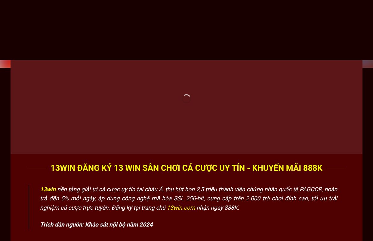 13WIN Đăng Ký 13 Win Sân Chơi Cá Cược Uy Tín - Khuyến Mãi 888K