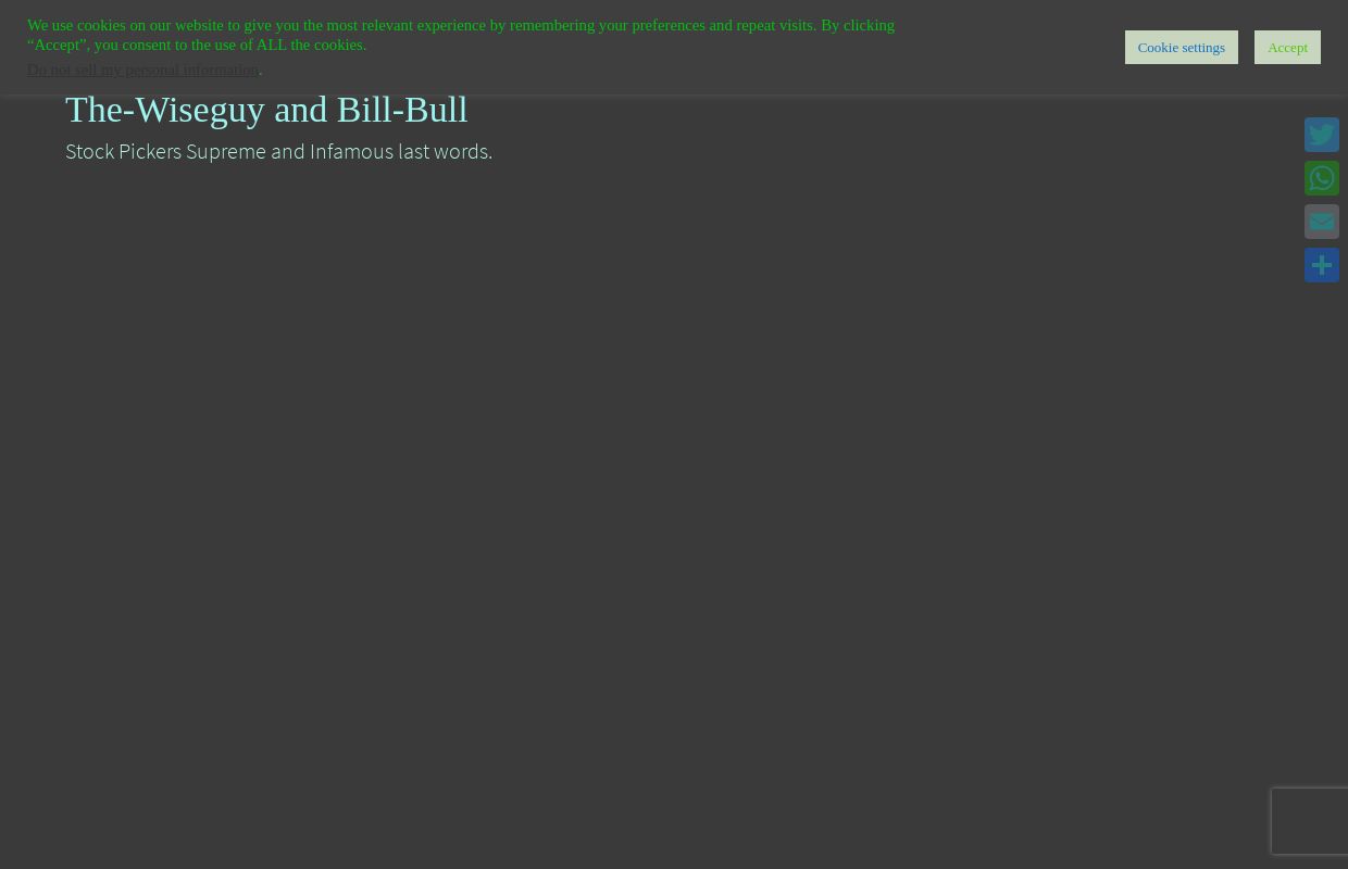 The-Wiseguy and Bill-Bull – Stock Pickers Supreme and Infamous last words.