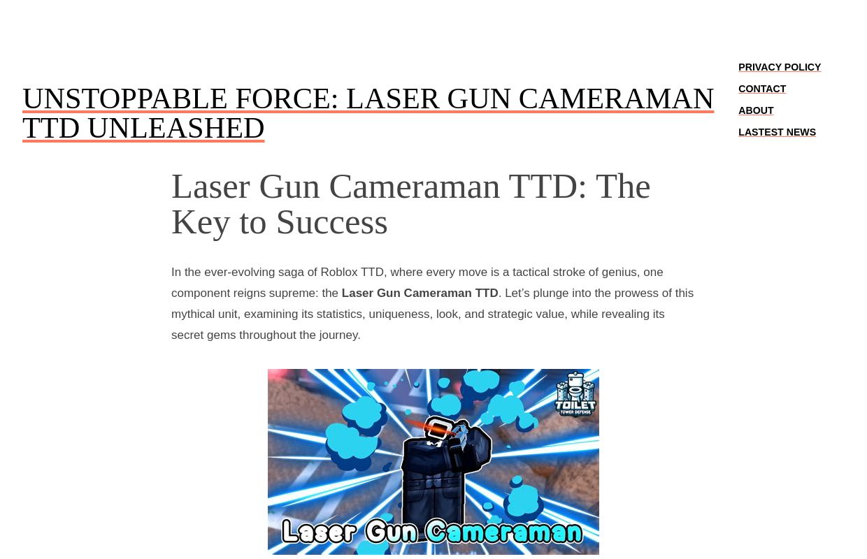 Unstoppable Force: Laser Gun Cameraman TTD Unleashed