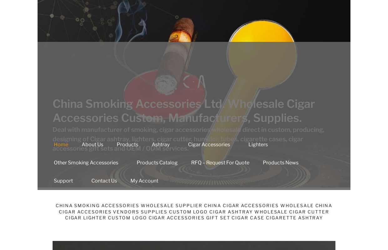 China smoking cigar accessories wholesale - manufacturers